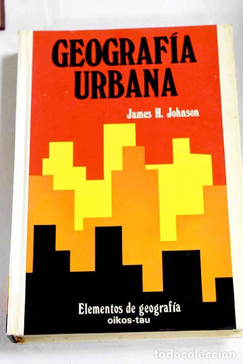 Libros: Geograf&iacute;a urbana: Johnson, James H..- Johnson, James H.