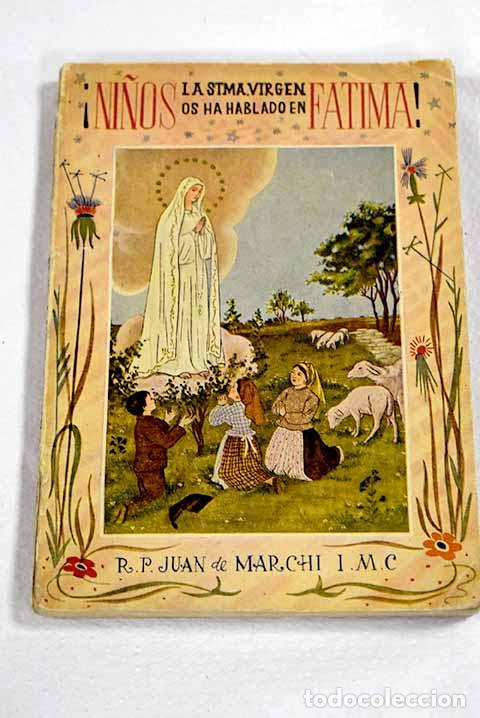Libros: Ni&ntilde;os, la Stma. Virgen os ha hablado en Fatima.- Marchi, Juan de