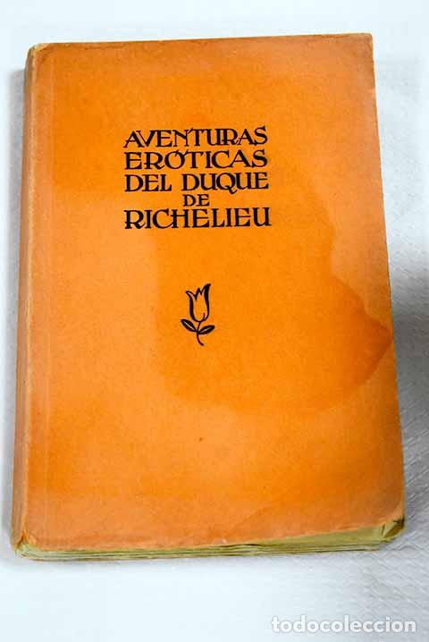 Libros: Aventuras er&oacute;ticas del Duque de Richelieu contadas por &eacute;l mismo.- Florida, Alonso de la