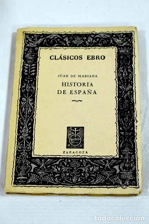 Libros: Historia de Espa&ntilde;a: Mariana, Juan de.- Mariana, Juan de
