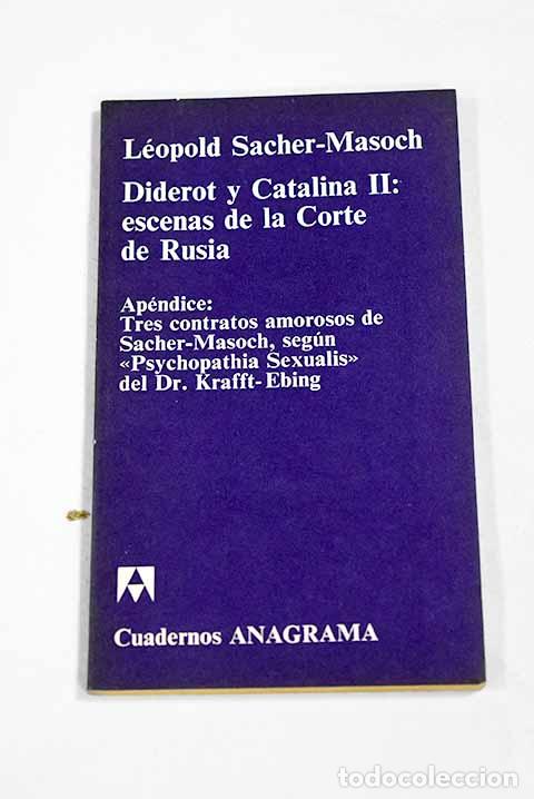 Libri di seconda mano: Diderot y Catalina II: escenas de la corte de Rusia./Ap&eacute;ndice.- Sacher-Masoch, Leopold von