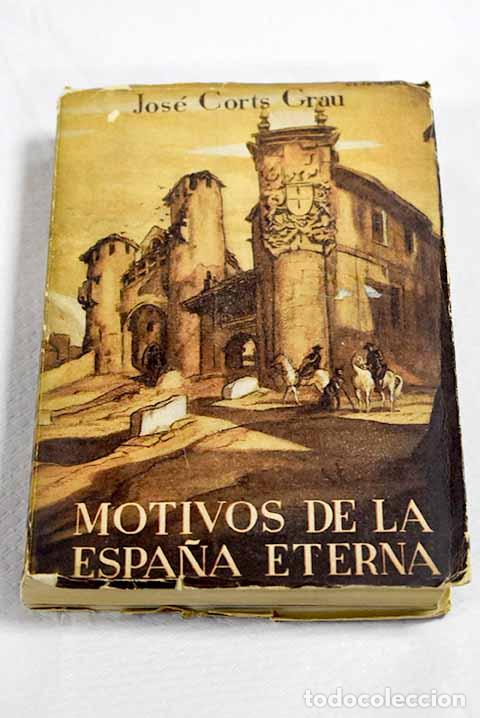 Libri di seconda mano: Motivos de la Espa&ntilde;a eterna.- Corts Grau, Jos&eacute;