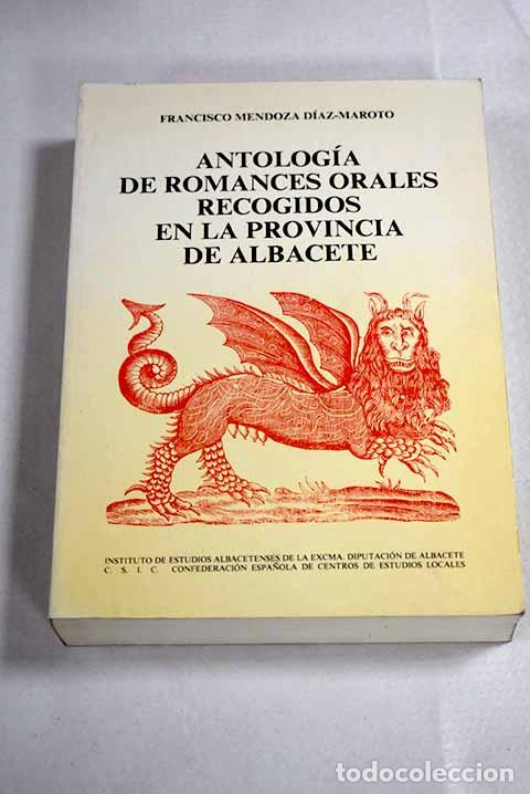 books: Antolog&iacute;a de romances orales recogidos en la provincia de Albacete.- Mendoza D&iacute;az-Maroto, Francisco