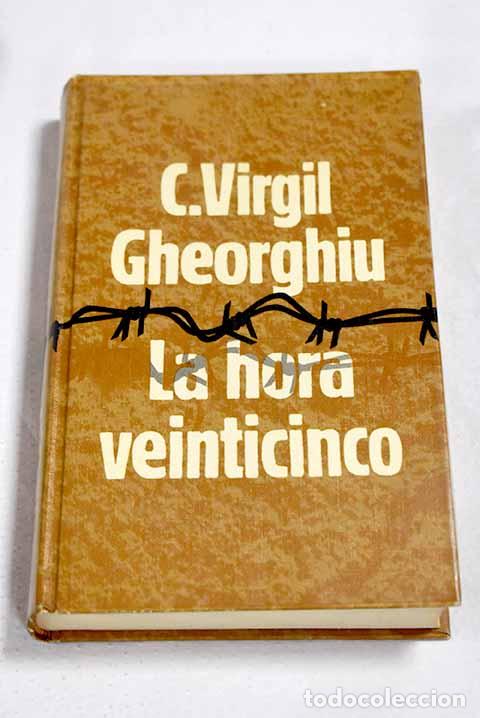 books: La hora veinticinco: Gheorghiu, Constantin Virgil.- Gheorghiu, Constantin Virgil