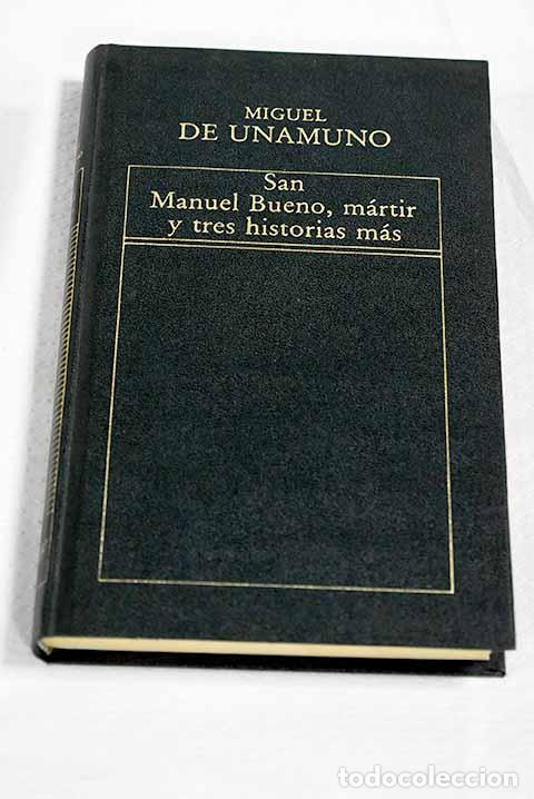 books: San Manuel Bueno, m&aacute;rtir, y tres historias m&aacute;s.- Unamuno, Miguel de