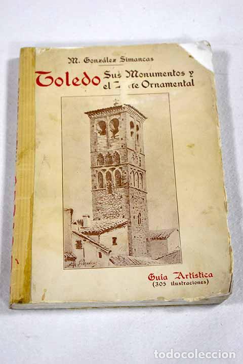 books: Toledo: Sus monumentos y el Arte Ornamental.- Gonz&aacute;lez Simancas, Manuel