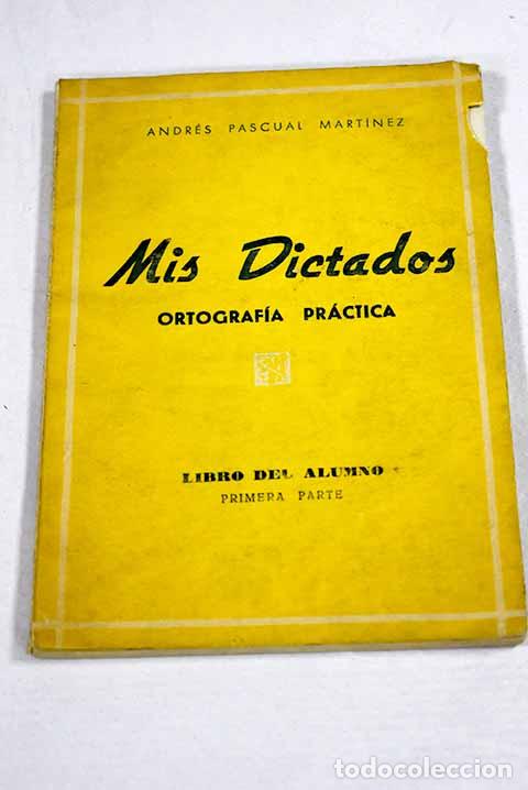 books: Mis dictados: Pascual Mart&iacute;nez, Andr&eacute;s.- Pascual Mart&iacute;nez, Andr&eacute;s