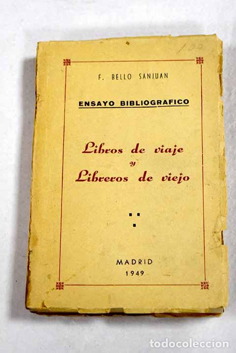 B&uuml;cher: Ensayo bibliogr&aacute;fico: libros de viaje y libreros de viejo.- Bello Sanju&aacute;n, Florencio