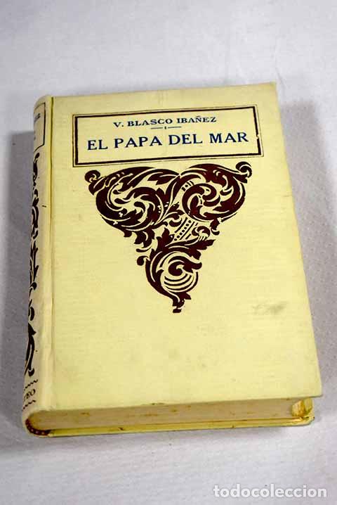 Libros: El papa del mar: Blasco Ib&aacute;&ntilde;ez, Vicente.- Blasco Ib&aacute;&ntilde;ez, Vicente