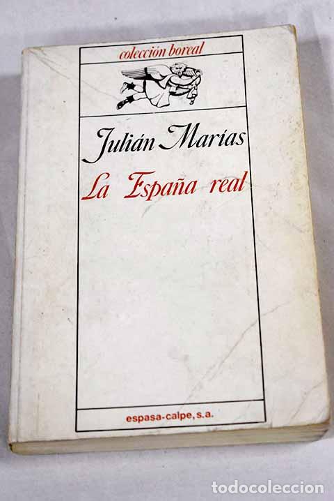 Libros: La Espa&ntilde;a real: Mar&iacute;as, Juli&aacute;n.- Mar&iacute;as, Juli&aacute;n