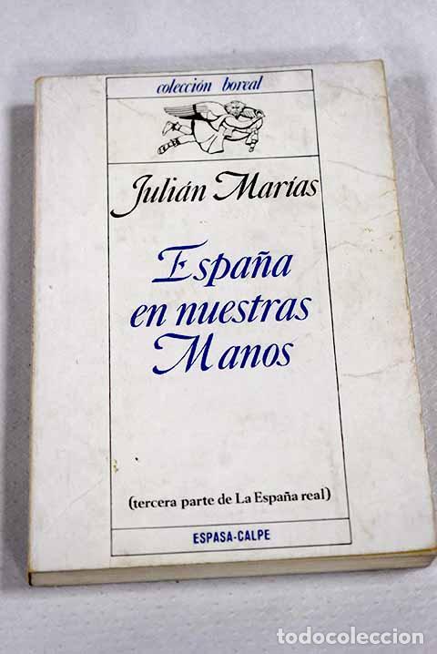Livros em segunda m&atilde;o: Espa&ntilde;a en nuestras manos: (tercera parte de La Espa&ntilde;a real ).- Mar&iacute;as, Juli&aacute;n