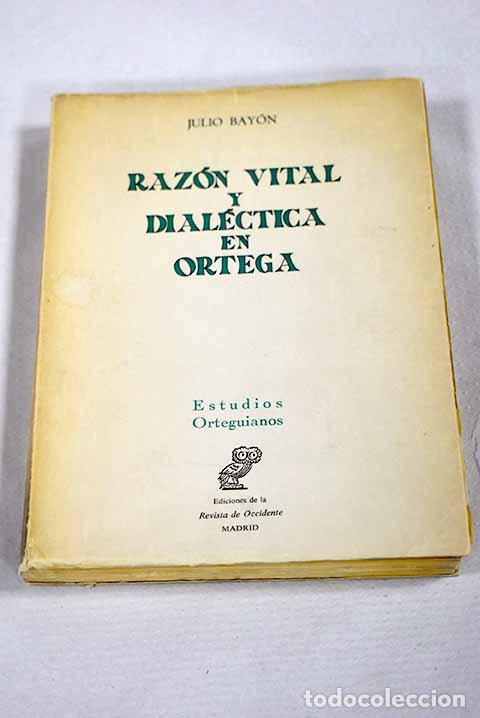 Livros em segunda m&atilde;o: Raz&oacute;n vital y dial&eacute;ctica en Ortega.- Bay&oacute;n Cerd&aacute;n, Julio