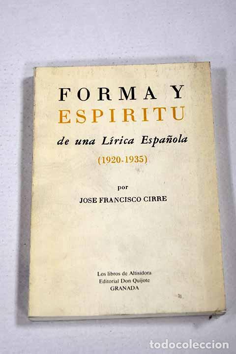 Libri di seconda mano: Forma y esp&iacute;ritu de una l&iacute;rica espa&ntilde;ola.- Cirre, Jos&eacute; Francisco