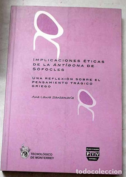 Libri di seconda mano: Implicaciones &eacute;ticas de la Ant&iacute;gona de Sof&oacute;cles: una reflexi&oacute;n sobre el pensamiento tr&aacute;gico griego