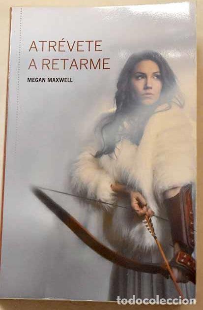 books: Atr&eacute;vete a retarme: Maxwell, Megan.- Maxwell, Megan