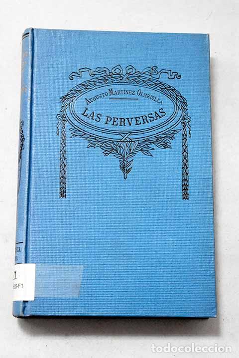 Libros: Las perversas: trilog&iacute;a novelesca.- Mart&iacute;nez Olmedilla, Augusto