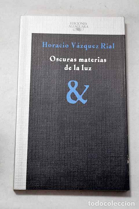 books: Oscuras materias de la luz.- V&aacute;zquez Rial, Horacio