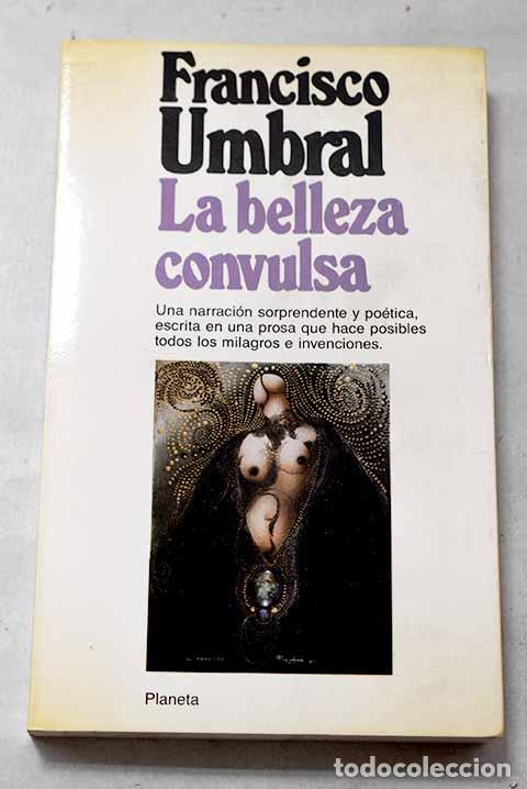 books: La belleza convulsa: Umbral, Francisco.- Umbral, Francisco