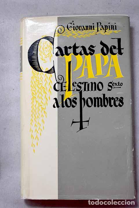 Libros: Cartas del Papa Celestino VI a los hombres.- Papini, Giovanni