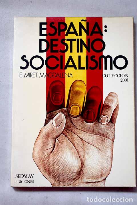 Libros: Espa&ntilde;a: destino socialismo.- Miret Magdalena, Enrique