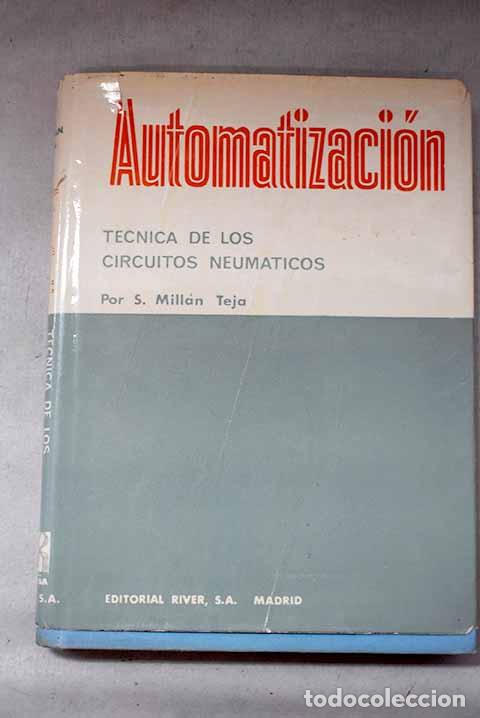 Libros: Automatizaci&oacute;n: T&eacute;cnica de los circuitos neum&aacute;ticos.- Mill&aacute;n Teja, Salvador