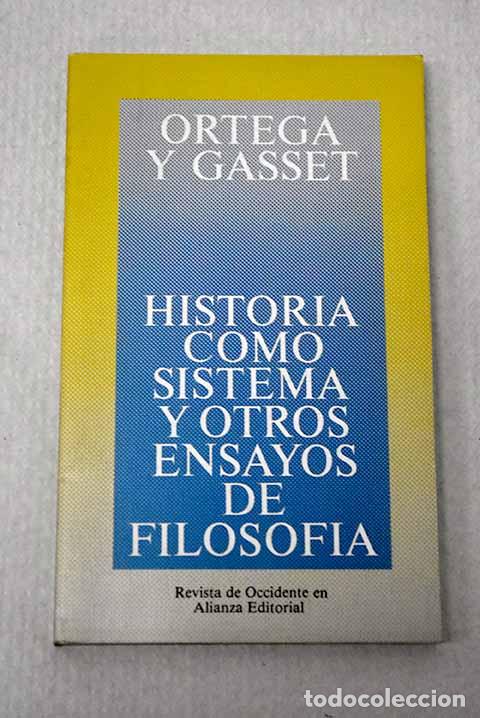 Libri di seconda mano: Historia como sistema y otros ensayos de filosof&iacute;a.- Ortega y Gasset, Jos&eacute;