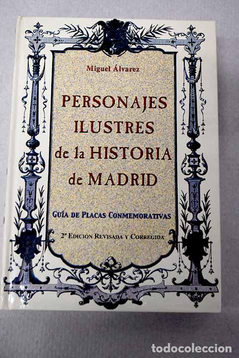 Libri di seconda mano: Personajes ilustres de la historia de Madrid: gu&iacute;a de placas conmemorativas