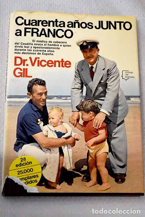 Libri di seconda mano: Cuarenta a&ntilde;os junto a Franco.- Gil, Vicente