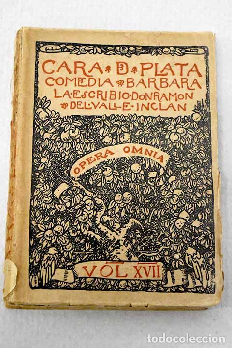 Libri di seconda mano: Cara de plata: comedia b&aacute;rbara.- Valle-Incl&aacute;n, Ram&oacute;n del