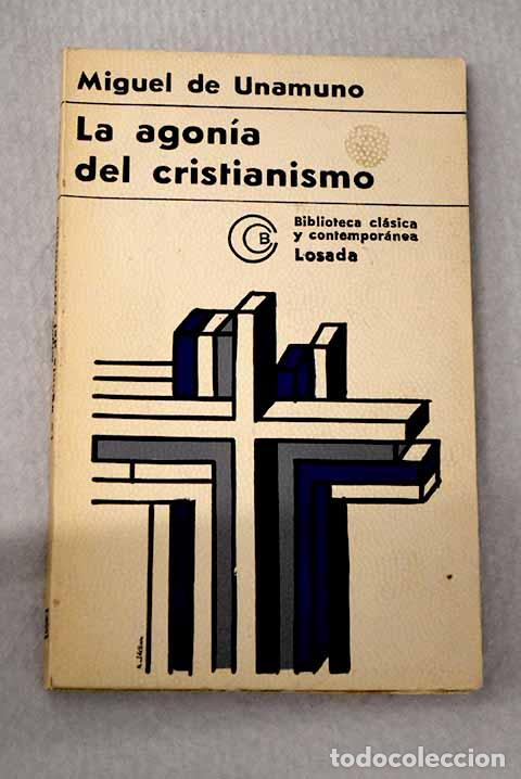 Livres: La agon&iacute;a del cristianismo.- Unamuno, Miguel de