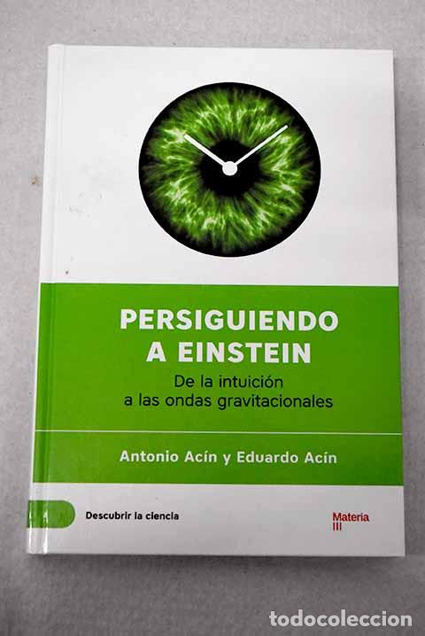 Libros: Persiguiendo a Einstein: de la intuici&oacute;n a las ondas gravitacionales.- Ac&iacute;n, Antonio - Foto 1