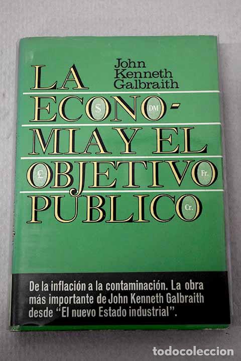 books: La econom&iacute;a y el objetivo p&uacute;blico.- Galbraith, John Kenneth