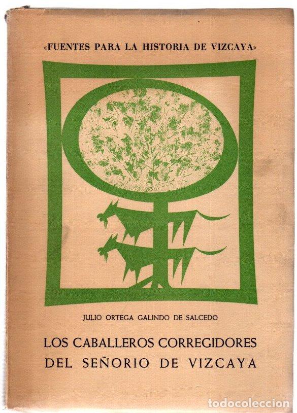 books: Los Caballeros Corregidores del Se&ntilde;or&iacute;o de Vizcaya (siglos XVII y XVIII) - Ortega Galindo de Salcedo