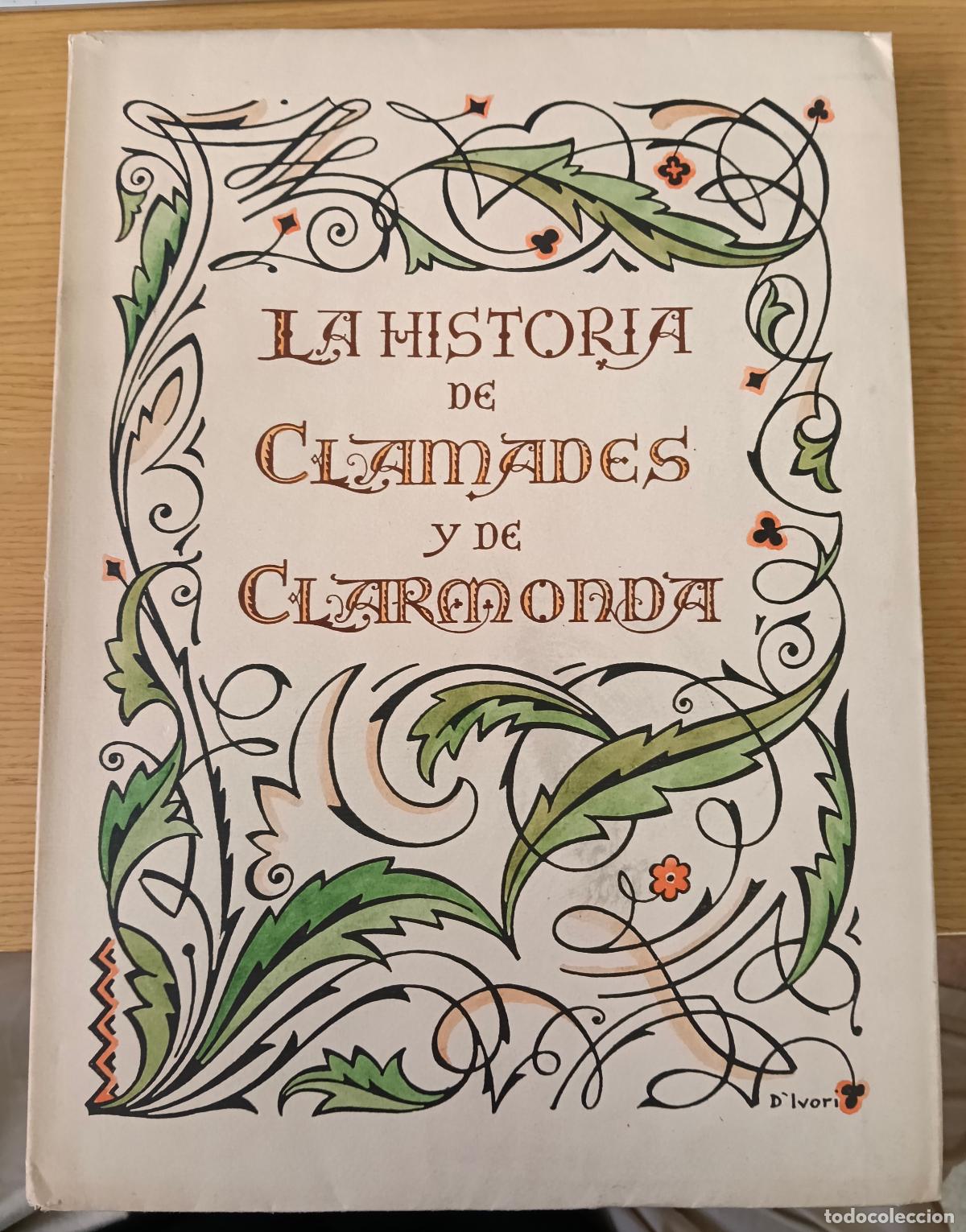 books: La historia del muy valiente y esfor&ccedil;ado cavallero Clamades, hijo de Marcaditas, Rey de Castilla y d
