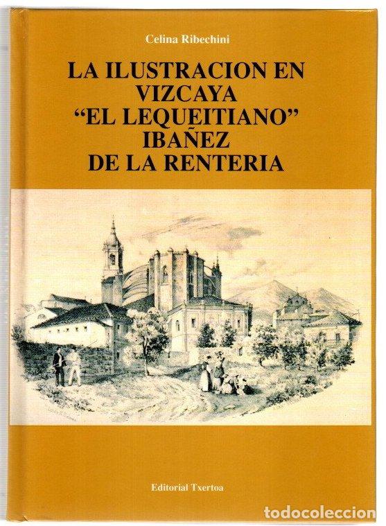 books: La ilustraci&oacute;n en Vizcaya. &rdquo;El lequeitiano&rdquo; Ib&aacute;&ntilde;ez de la Renter&iacute;a - Ribechini, Celina