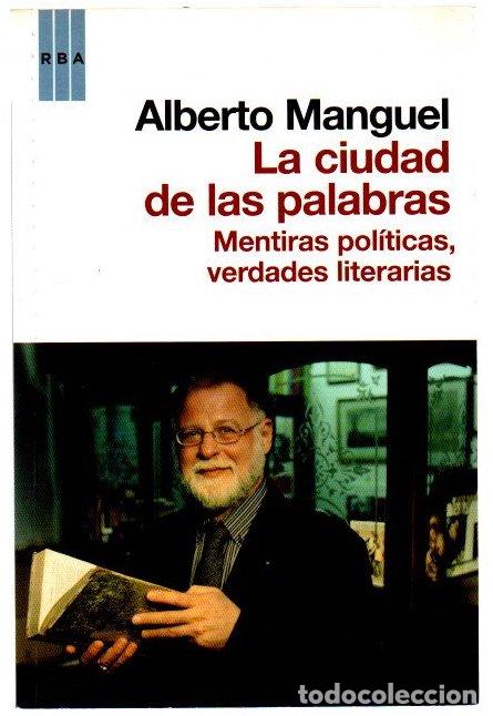 Libri di seconda mano: La ciudad de las palabras. Mentiras pol&iacute;ticas, verdades literarias - Manguel, Alberto