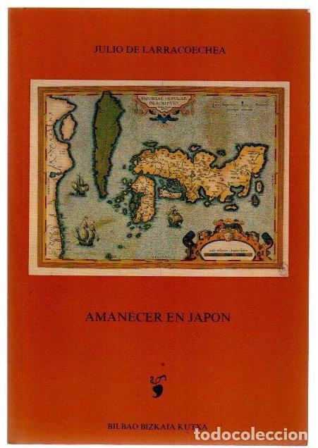 Libros: Amanecer en Jap&oacute;n - Larracoechea, Julio de