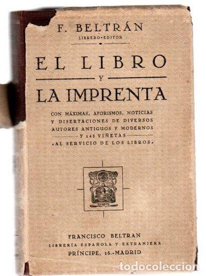 Libros: El libro y la imprenta. Con m&aacute;ximas, aforismos, noticias y disertaciones de diversos autores antiguo