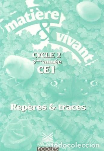 Libros: Mati&egrave;re & vivant, cycle 2, 3e ann&eacute;e, CE1: Rep&egrave;res & traces- 9782210541030