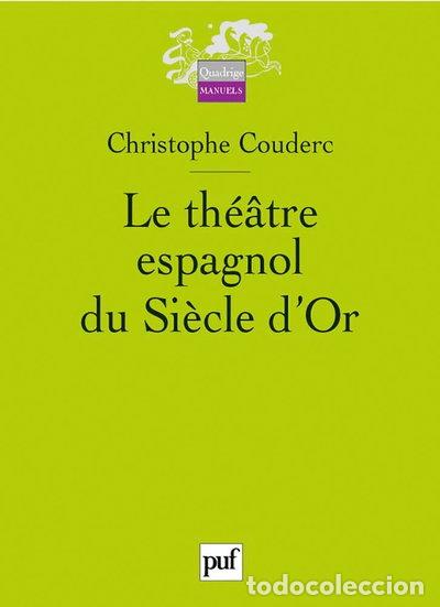Libros: Le th&eacute;&acirc;tre espagnol du Si&egrave;cle d'Or: 1580-1680- 9782130560470
