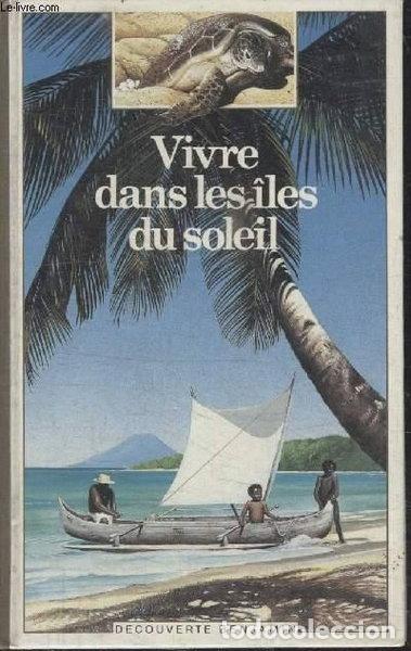 Livres: Vivre dans les &icirc;les du soleil- 9782070397310