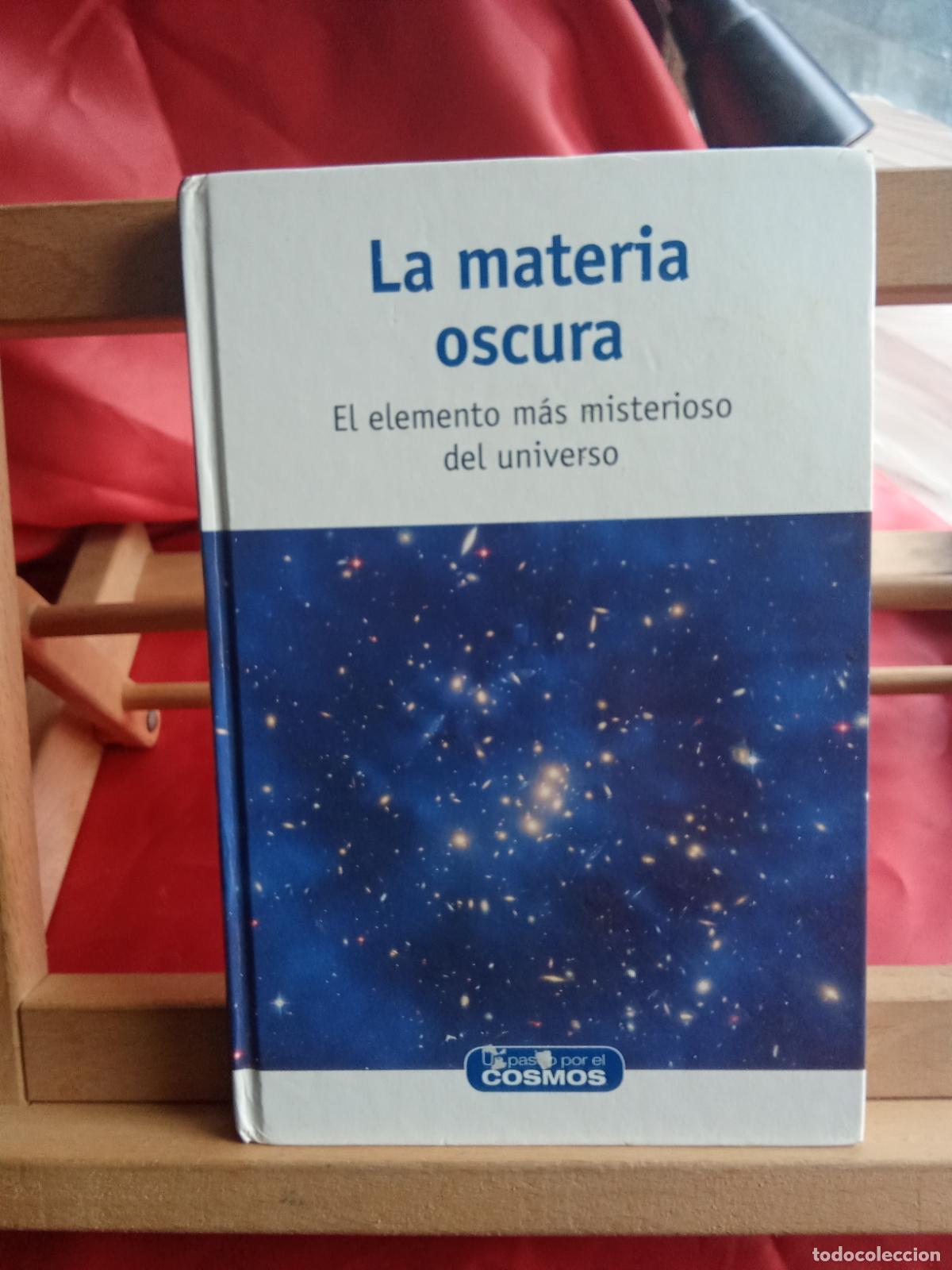 Livres: La materia oscura. El elemento m&aacute;s misterioso del universo L.12229-903