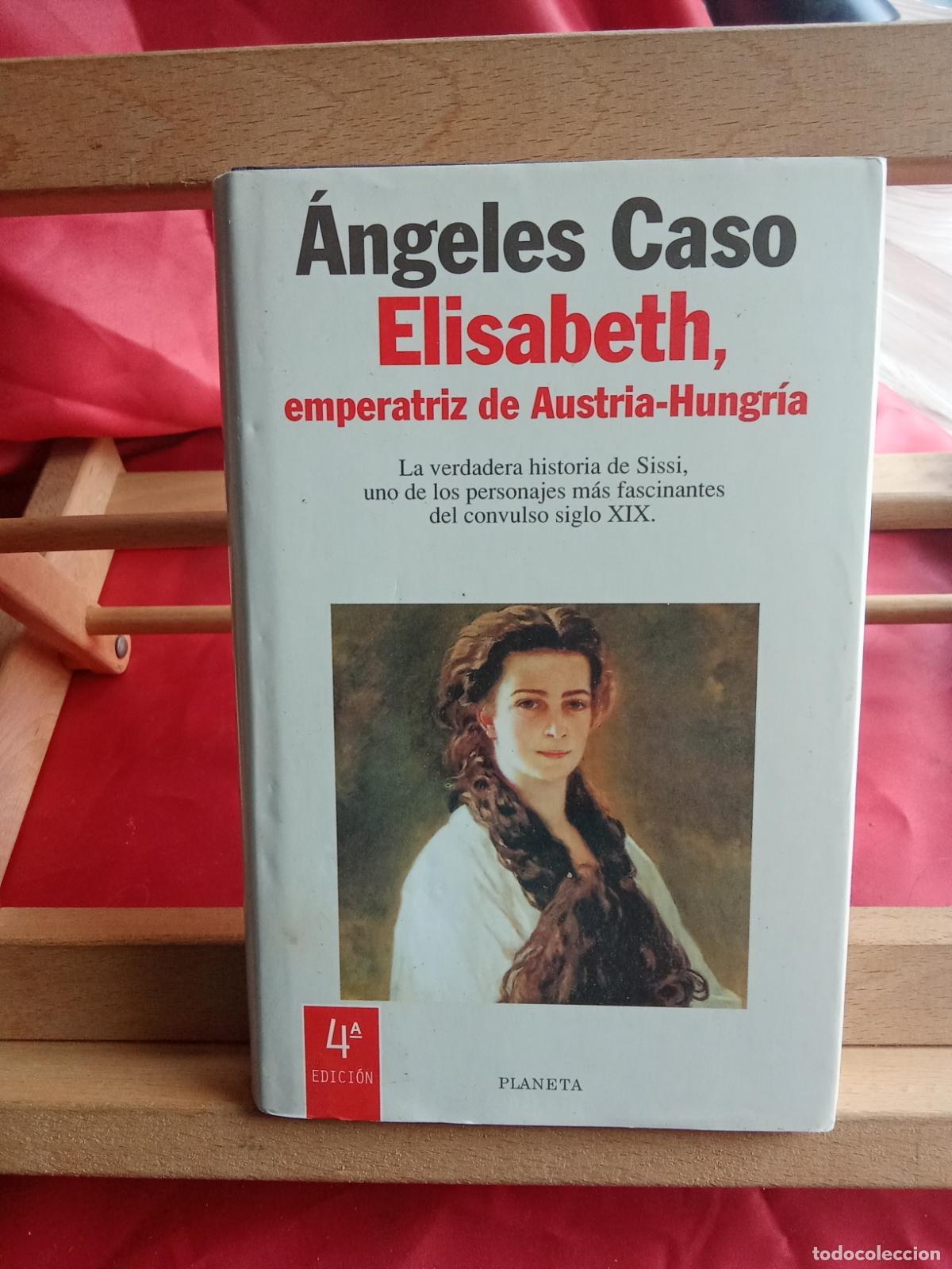 Libri di seconda mano: Elisabeth, emperatriz de Austria-Hungr&iacute;a. &Aacute;ngeles Caso L.12229-905