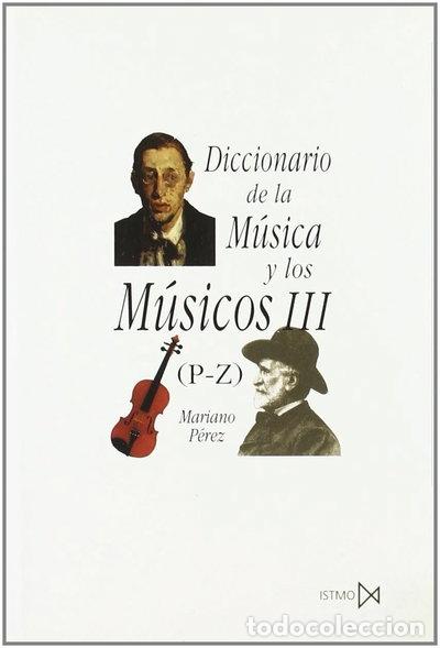 Libros: Diccionario de la m&uacute;sica y los m&uacute;sicos III (P-Z)- 9788470901386