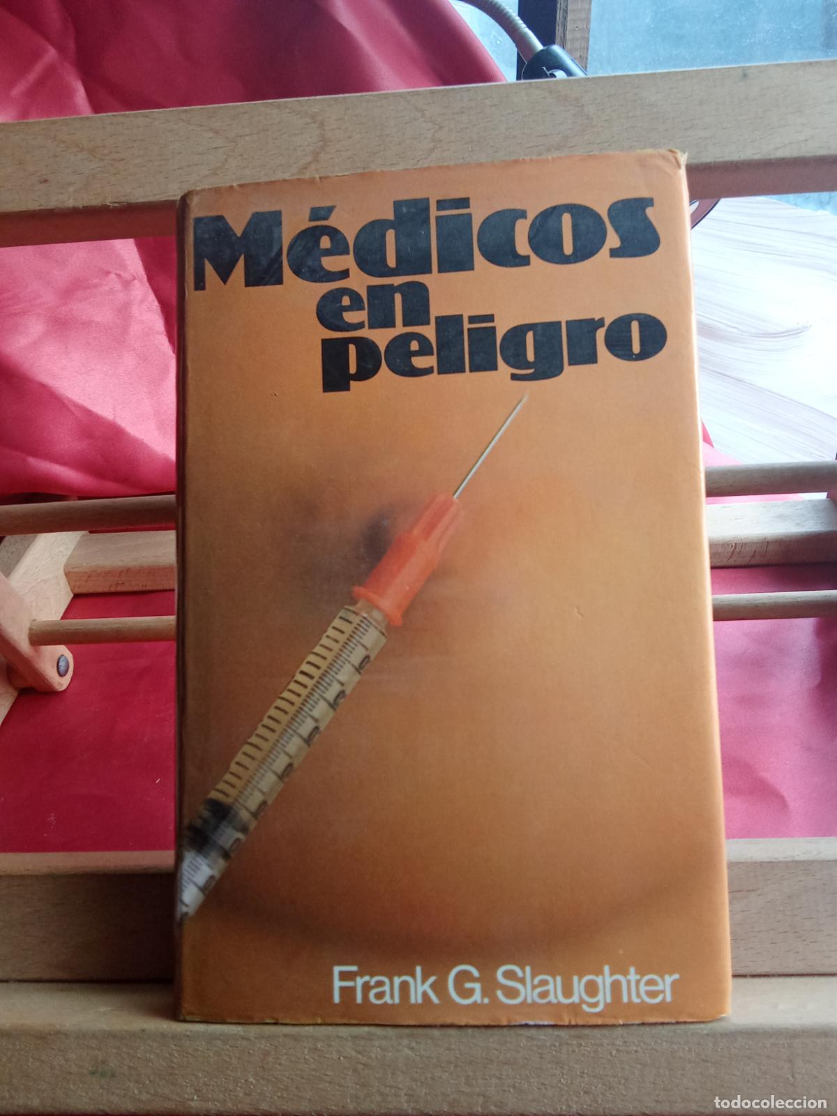 Libros: M&eacute;dico en peligro. Frank G. Slaughter L.12229-927
