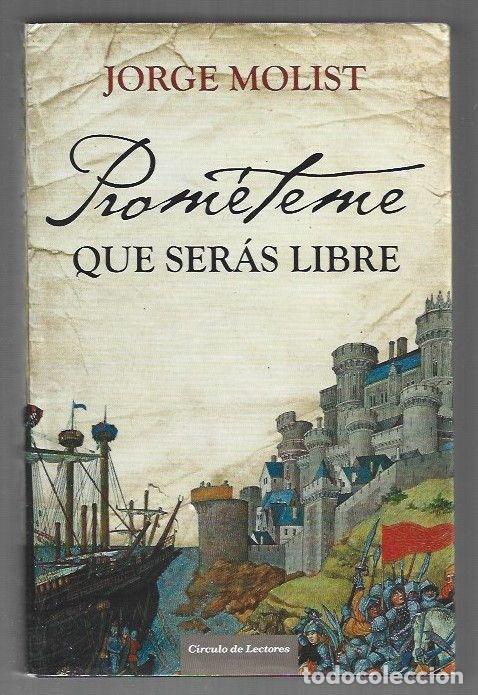 Libros: PROMETEME QUE SERAS LIBRE - MOLIST, JORGE