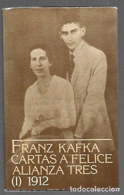 Libros: CARTAS A FELICE Y OTRA CORRESPONDENCIA DE LA EPOCA DE NOVIAZGO I: 1912 - KAFKA, FRANZ