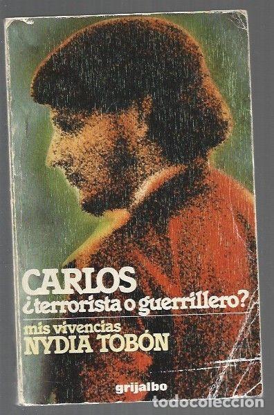Livros em segunda m&atilde;o: CARLOS &iquest;TERRORISTA O GUERRILLERO? MIS VIVENCIAS - TOBON, NYDIA