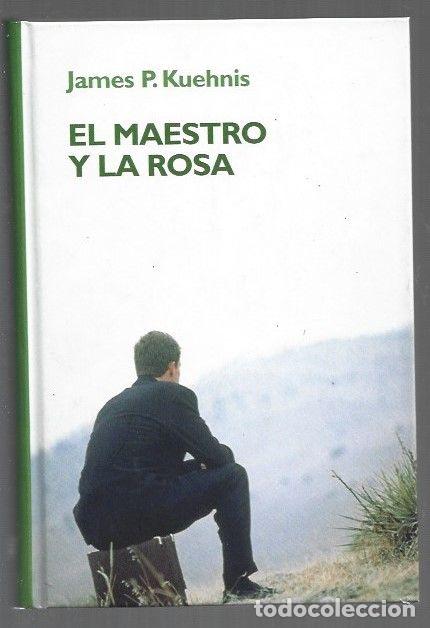 Libros: MAESTRO Y LA ROSA - EL - KUEHNIS, JAMES P. - Foto 1