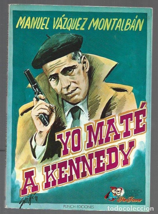 B&uuml;cher: YO MATE A KENNEDY - VAZQUEZ MONTALBAN, MANUEL